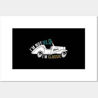 I'M Not Old I'M Classic - Vintage Like Cars Senior Citizen Posters and Art